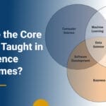 What Are the Core Subjects Taught in Data Science Programmes?